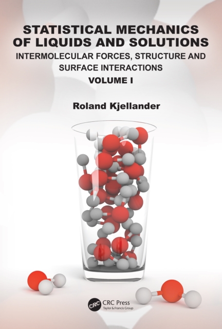 Statistical Mechanics of Liquids and Solutions : Intermolecular Forces, Structure and Surface Interactions Volume I, PDF eBook