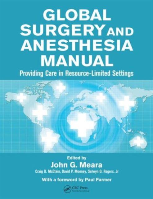 Global Surgery and Anesthesia Manual : Providing Care in Resource-limited Settings, Paperback / softback Book