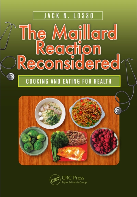 The Maillard Reaction Reconsidered : Cooking and Eating for Health, PDF eBook