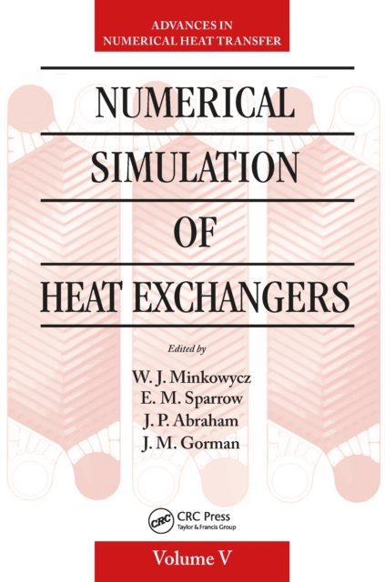 Numerical Simulation of Heat Exchangers : Advances in Numerical Heat Transfer Volume V, PDF eBook