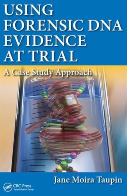 Using Forensic DNA Evidence at Trial : A Case Study Approach, Paperback / softback Book