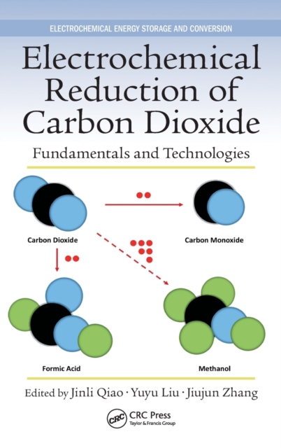 Electrochemical Reduction of Carbon Dioxide : Fundamentals and Technologies, Hardback Book