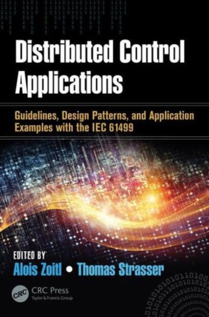 Distributed Control Applications : Guidelines, Design Patterns, and Application Examples with the IEC 61499, Hardback Book