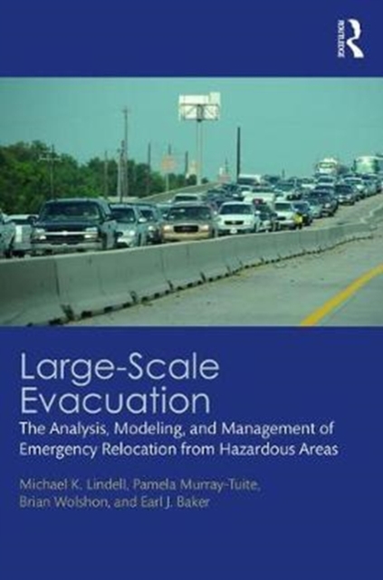 Large-Scale Evacuation : The Analysis, Modeling, and Management of Emergency Relocation from Hazardous Areas, Hardback Book