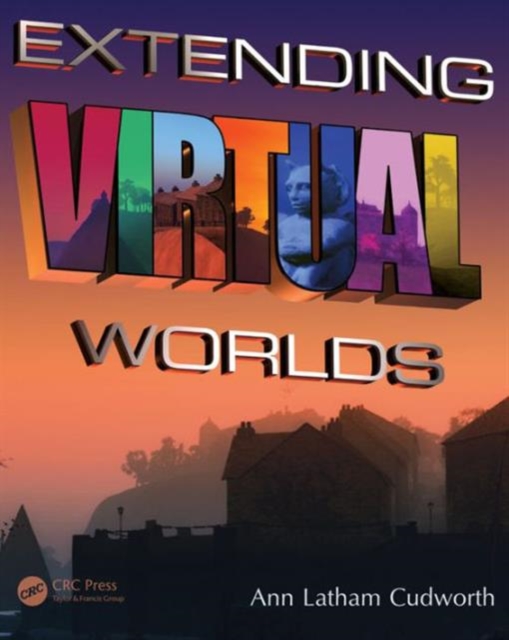 Extending Virtual Worlds : Advanced Design for Virtual Environments, Paperback / softback Book