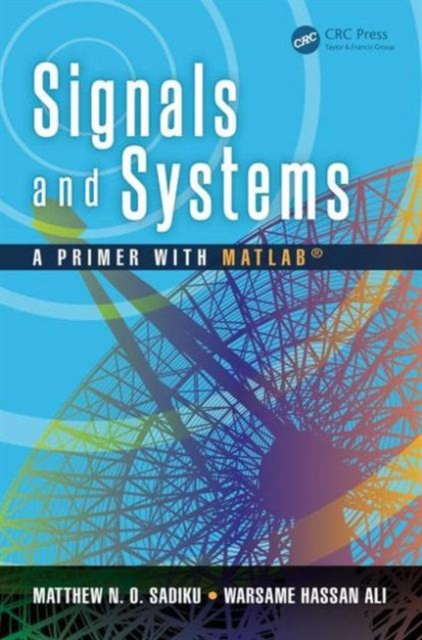Signals and Systems : A Primer with MATLAB, Hardback Book