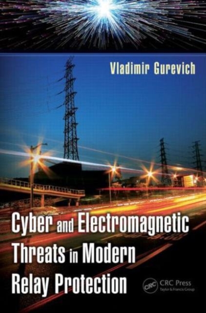 Cyber and Electromagnetic Threats in Modern Relay Protection, Hardback Book