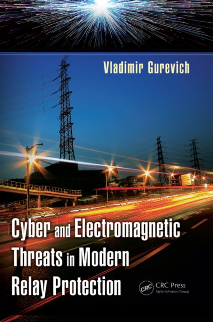 Cyber and Electromagnetic Threats in Modern Relay Protection, PDF eBook