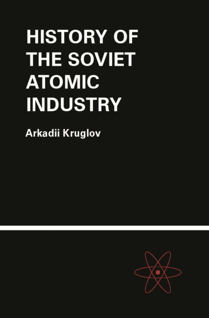 The History of the Soviet Atomic Industry, PDF eBook