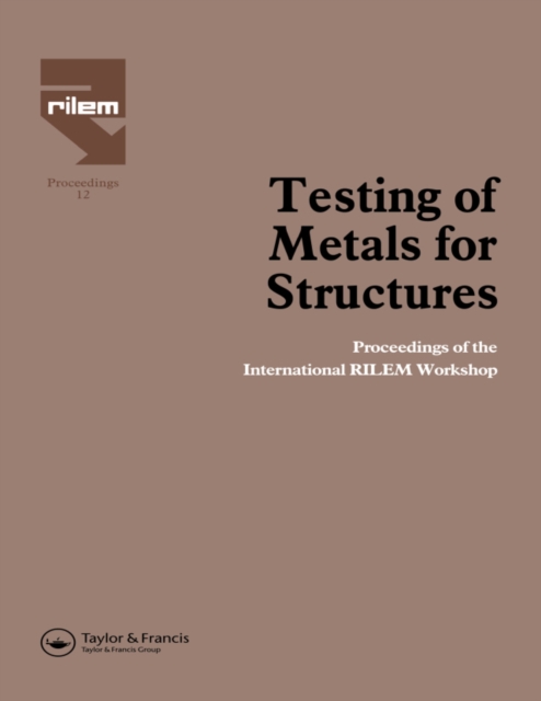 Testing of Metals for Structures : Proceedings of the International RILEM Workshop, PDF eBook