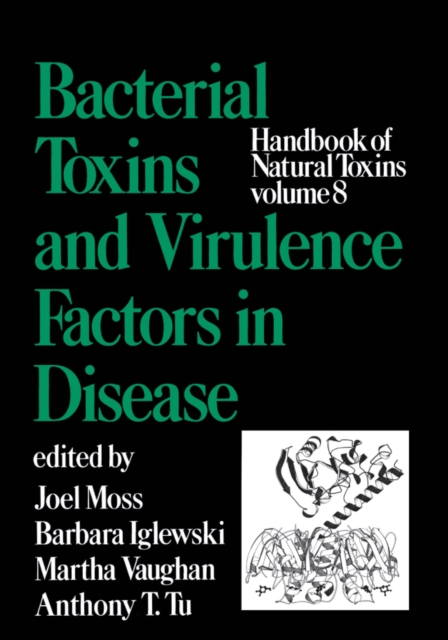 Handbook of Natural Toxins, Volume 8 : Bacterial Toxins and Virulence Factors in Disease, PDF eBook