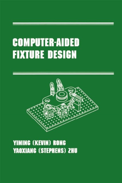 Computer-Aided Fixture Design : Manufacturing Engineering and Materials Processing Series/55, PDF eBook