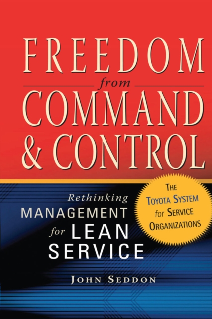 Freedom from Command and Control : Rethinking Management for Lean Service, PDF eBook