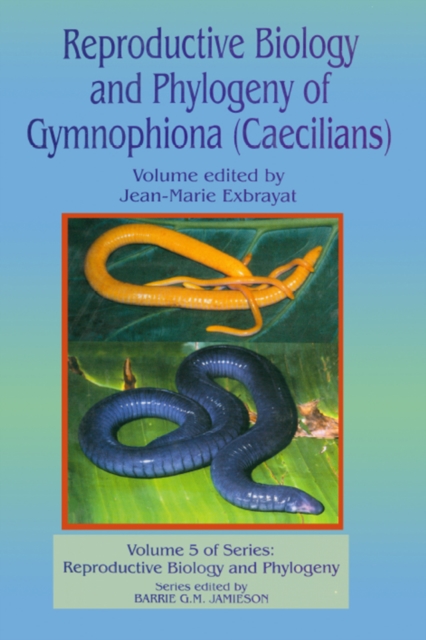 Reproductive Biology and Phylogeny of Gymnophiona: Caecilians, PDF eBook