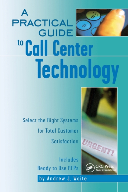 A Practical Guide to Call Center Technology : Select the Right Systems for Total Customer Satisfaction, PDF eBook