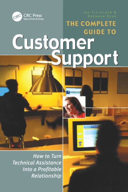The Complete Guide to Customer Support : How to Turn Technical Assistance Into a Profitable Relationship, PDF eBook