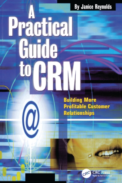 A Practical Guide to CRM : Building More Profitable Customer Relationships, PDF eBook