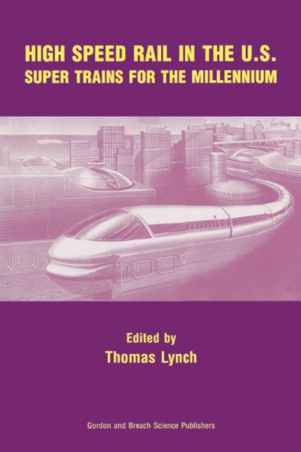 High Speed Rail in the US : Super Trains for the Millennium, PDF eBook