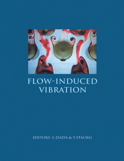 Flow-Induced Vibration : Proceedings of the 7th International Conference, Lucerne, Switzerland, 19-20 June 2000., PDF eBook