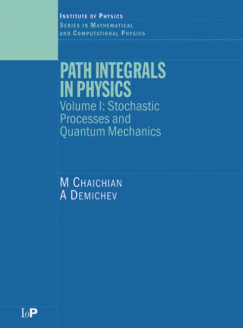 Path Integrals in Physics : Volume I Stochastic Processes and Quantum Mechanics, PDF eBook