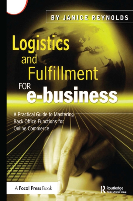 Logistics and Fulfillment for e-business : A Practical Guide to Mastering Back Office Functions for Online Commerce, PDF eBook