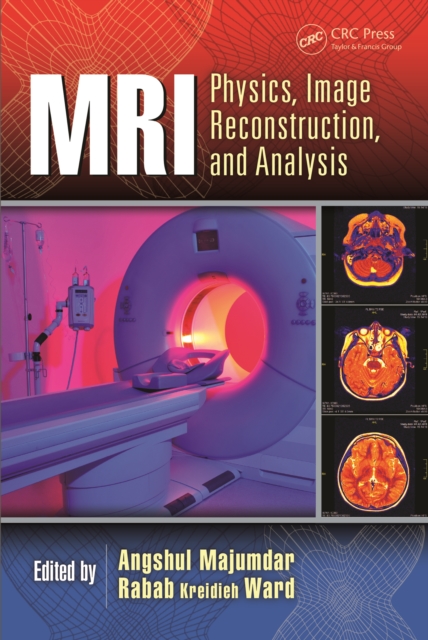 MRI : Physics, Image Reconstruction, and Analysis, PDF eBook