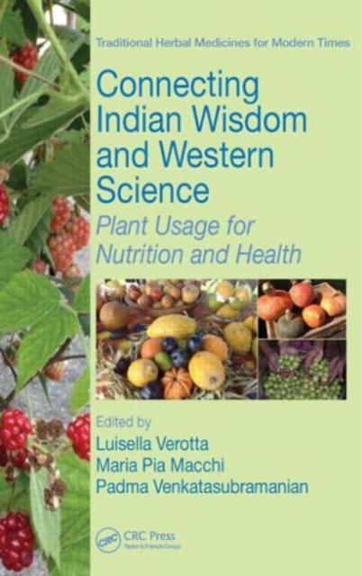 Connecting Indian Wisdom and Western Science : Plant Usage for Nutrition and Health, Hardback Book
