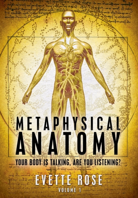Metaphysical Anatomy : Your body is talking, are you listening?, Paperback / softback Book