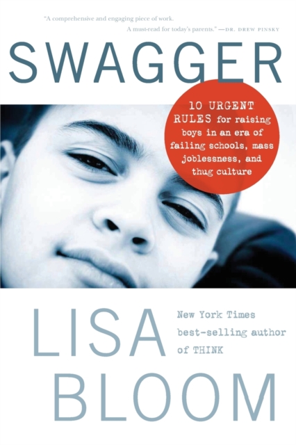 Swagger : 10 Urgent Rules for Raising Boys in an Era of Failing Schools, Mass Joblessness, and Thug Culture, Paperback / softback Book