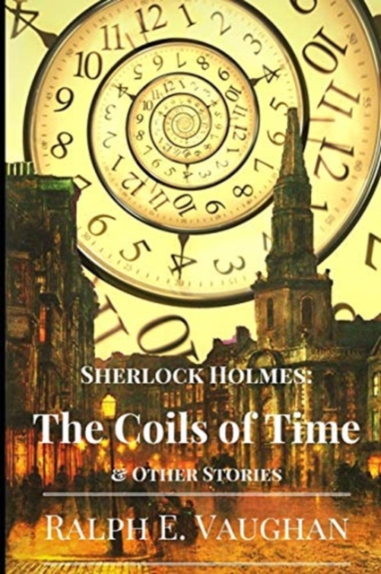 Sherlock Holmes : The Coils of Time & Other Stories, Paperback / softback Book