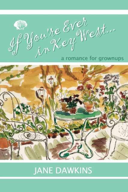 If You're Ever in Key West... : a romance for grownups, Paperback / softback Book