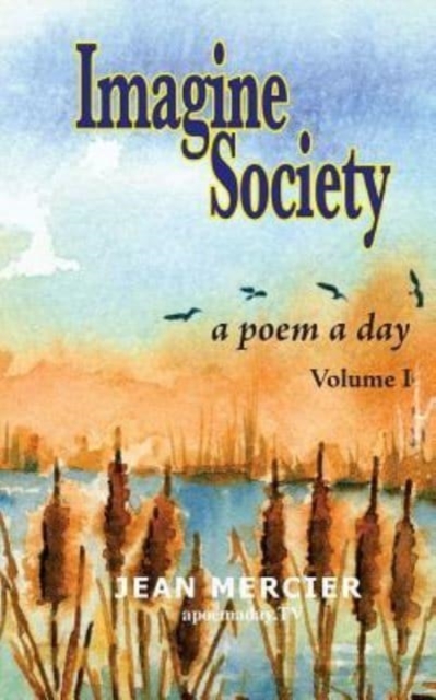 IMAGINE SOCIETY A Poem a Day - Volume 1 : Jean Mercier's A Poem A Day series, Paperback / softback Book