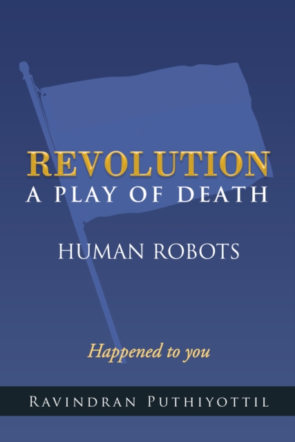 Revolution a Play of Death : Human Robots, EPUB eBook