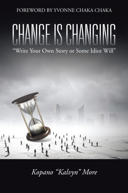 Change Is Changing : "Write Your Own Story or Some Idiot Will", EPUB eBook