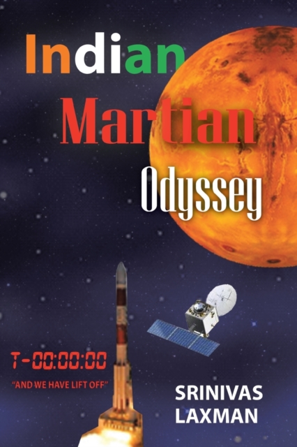 Indian Martian Odyssey : A Journey to the Red Planet, Paperback / softback Book