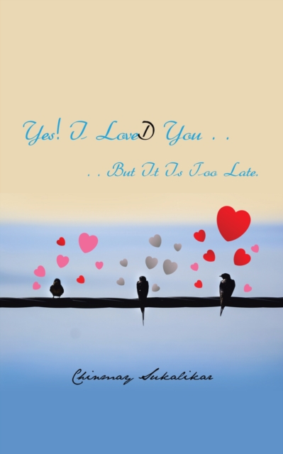 Yes! I Loved You . . : . . but It Is Too Late., EPUB eBook
