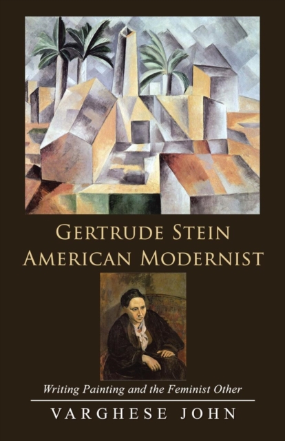 Gertrude Stein American Modernist : Writing Painting and the Feminist Other, Paperback / softback Book
