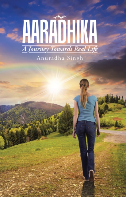 Aaradhika : A Journey Towards Real Life, EPUB eBook