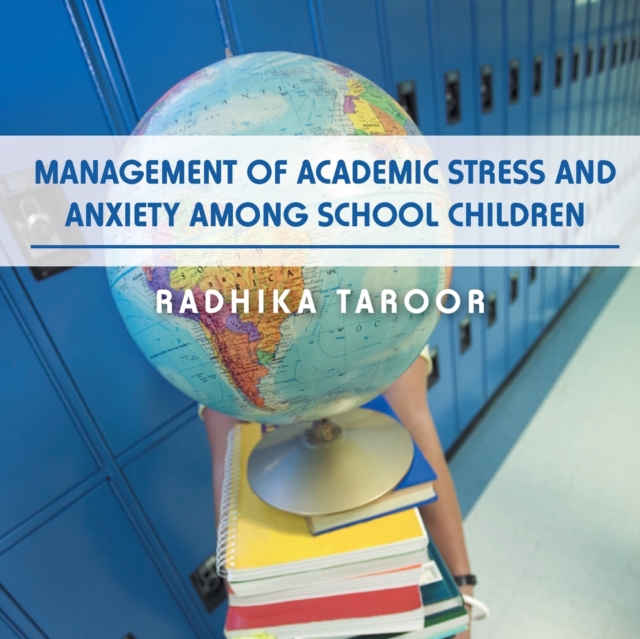 Management of Academic Stress and Anxiety Among School Children, Paperback / softback Book
