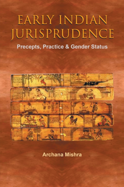Early Indian Jurisprudence : Precepts, Practice & Gender Status, EPUB eBook
