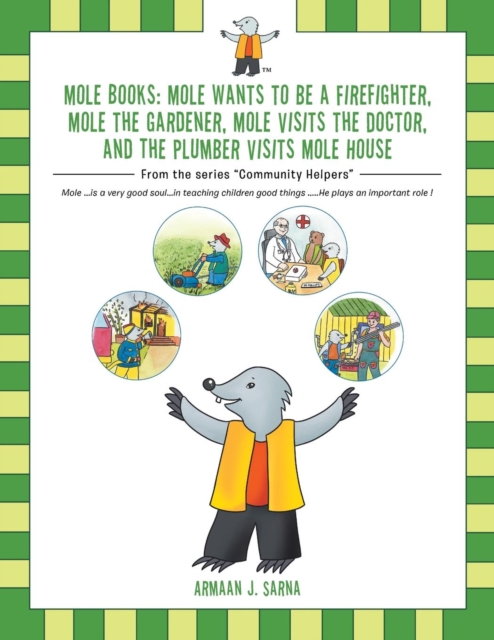 Mole Books : Mole Wants to be a Firefighter, Mole the Gardener, Mole Visits the Doctor, and The Plumber Visits Mole House: From the series "Community Helpers", Paperback / softback Book