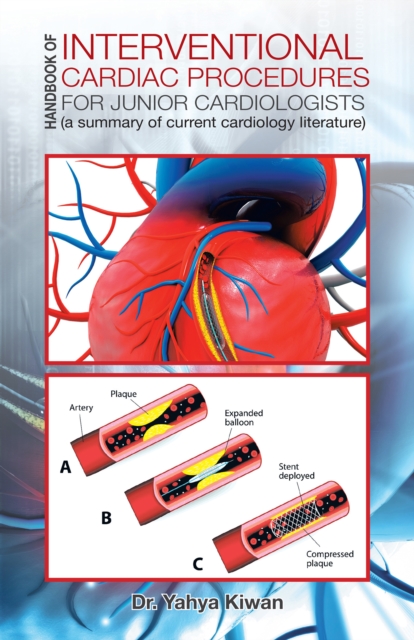 Handbook of Interventional Cardiac Procedures for Junior Cardiologists : A Summary of Current Cardiology Literature, EPUB eBook