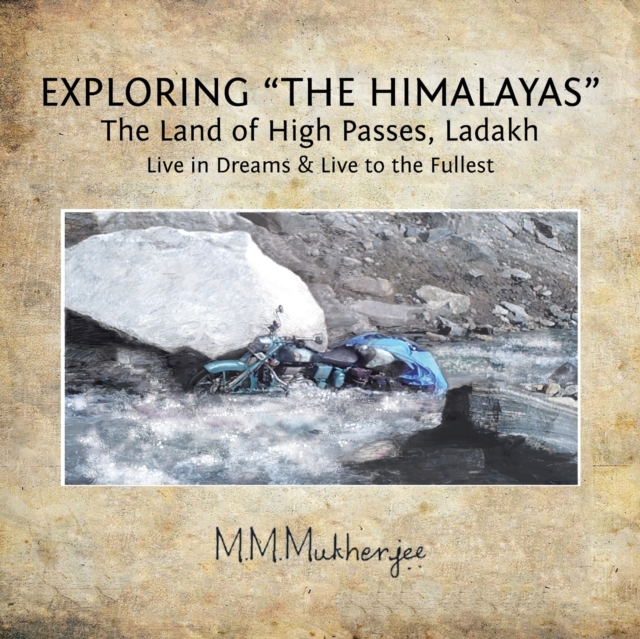 Exploring "the Himalayas" : The Land of High Passes, Ladakh, Paperback / softback Book