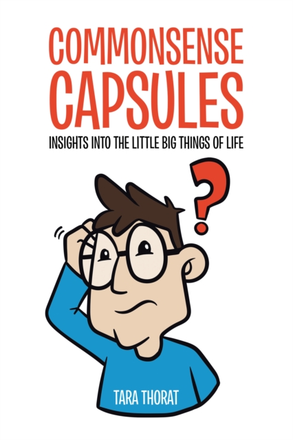 Commonsense Capsules : Insights into the Little Big Things of Life, EPUB eBook