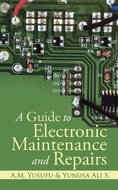 A Guide to Electronic Maintenance and Repairs, Paperback / softback Book