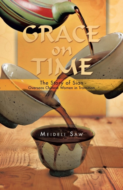 Grace on Time : The Story of Sian - Overseas Chinese Women in Transition, Paperback / softback Book