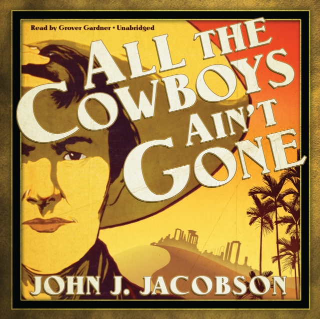 All the Cowboys Ain't Gone, eAudiobook MP3 eaudioBook
