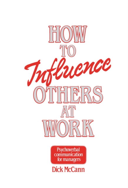 How to Influence Others at Work : Psychoverbal communication for managers, PDF eBook