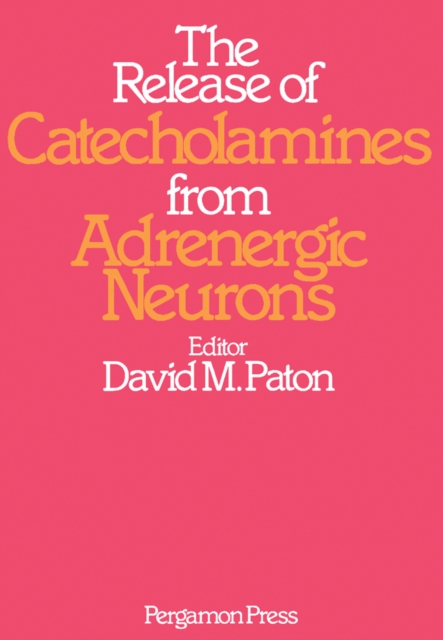 The Release of Catecholamines from Adrenergic Neurons, PDF eBook