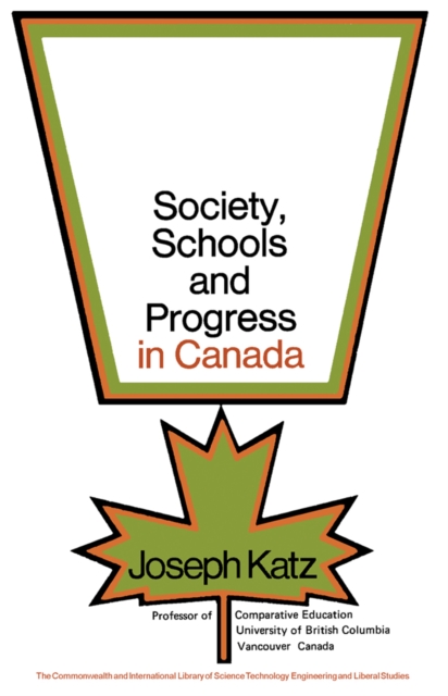 Society, Schools and Progress in Canada : The Commonwealth and International Library: Education and Educational Research, PDF eBook